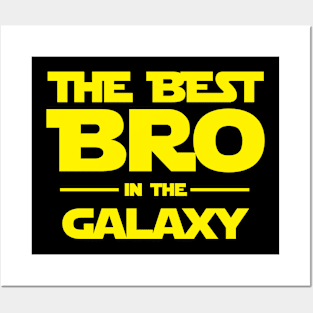 The best BRO in the galaxy Posters and Art